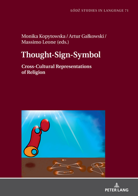 Thought-Sign-Symbol: Cross-Cultural Representations of Religion - Lukasz Bogucki