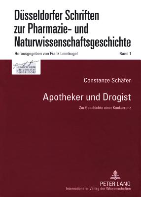 Apotheker und Drogist: Zur Geschichte einer Konkurrenz - Frank Leimkugel