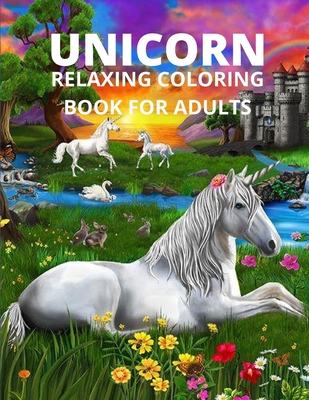 Unicorn relaxing coloring book for adults: Unicorn relaxing coloring book for adults-unicorns adults calm print relaxation design fantasy gift pages c - Wally Dixon