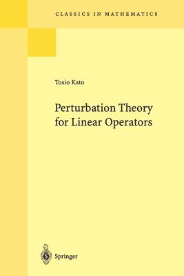 Perturbation Theory for Linear Operators - Tosio Kato