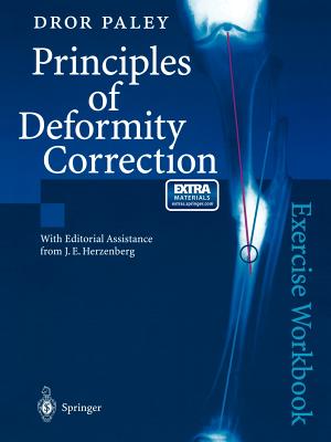 Principles of Deformity Correction: Exercise Workbook - J. E. Herzenberg