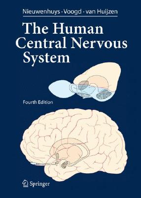 The Human Central Nervous System: A Synopsis and Atlas - Rudolf Nieuwenhuys