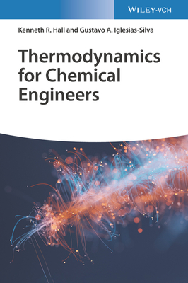 Thermodynamics for Chemical Engineers - Kenneth Richard Hall