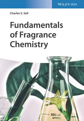 Fundamentals of Fragrance Chemistry - Charles S. Sell