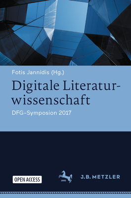 Digitale Literaturwissenschaft: Dfg-Symposion 2017 - Fotis Jannidis