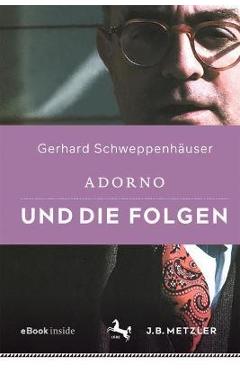 Coperta cărții 'Adorno Und Die Folgen - Gerhard Schweppenhäuser'