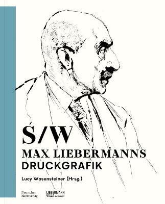 Schwarz-Weiß: Max Liebermanns Druckgrafik - Lucy Wasensteiner