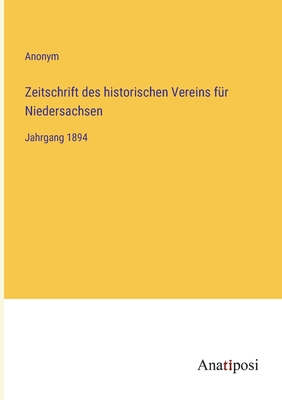 Zeitschrift des historischen Vereins f�r Niedersachsen: Jahrgang 1894 - Anonym