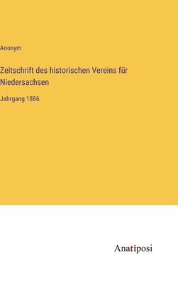 Zeitschrift des historischen Vereins f�r Niedersachsen: Jahrgang 1886 - Anonym