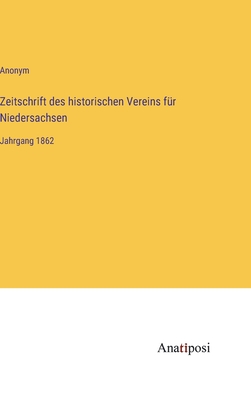 Zeitschrift des historischen Vereins f�r Niedersachsen: Jahrgang 1862 - Anonym