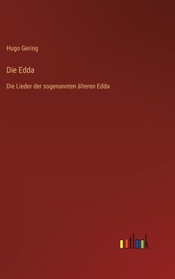 Die Edda: Die Lieder der sogenannten älteren Edda - Hugo Gering