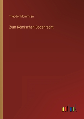 Zum Römischen Bodenrecht - Theodor Mommsen