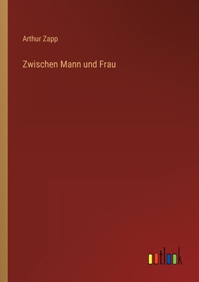 Zwischen Mann und Frau - Arthur Zapp