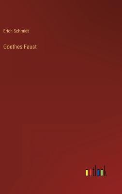 Goethes Faust - Erich Schmidt