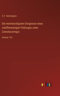 Die merkwürdigsten Ereignisse eines zwölfmonatigen Feldzuges unter Zumalacarregui: Zweiter Teil - C. F. Henningson