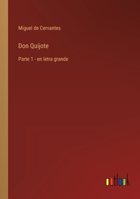 Don Quijote: Parte 1 - en letra grande - Miguel De Cervantes