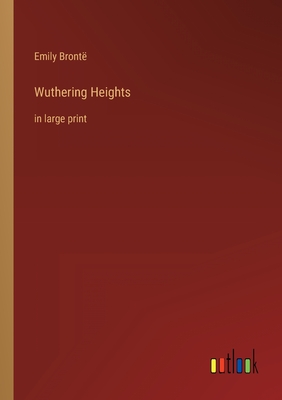 Wuthering Heights: in large print - Emily Brontë