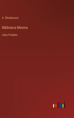 Biblioteca Minima: Libro Proibito - A. Ghislanzoni