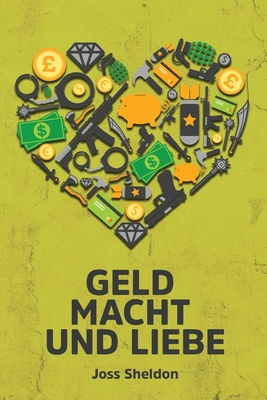 Geld Macht und Liebe - Joss Sheldon