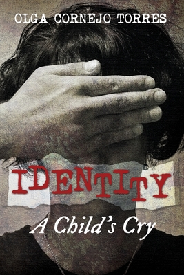 Identity: A Child's Cry - Olga Cornejo Torres