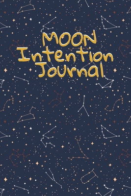 Moon Intention Journal: Witch Planner To Write In New Moon Ritual & Phases - Manifesting Journaling Notebook For Wiccans & Mages - 6x9, 100 Pa - Hazle Willow