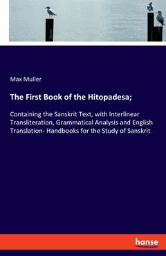 Coperta cărții 'The First Book of the Hitopadesa;: Containing the Sanskrit Text, with Interlinear Transliteration, Grammatical Analysis'