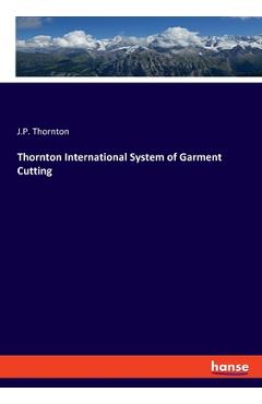 Coperta cărții 'Thornton International System of Garment Cutting - J. P. Thornton'