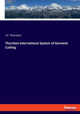 Thornton International System of Garment Cutting - J. P. Thornton