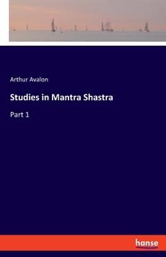 Coperta cărții 'Studies in Mantra Shastra: Part 1 - Arthur Avalon'