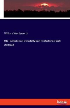 Ode: Intimations of immortality from recollections of early childhood