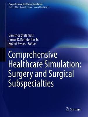 Comprehensive Healthcare Simulation: Surgery and Surgical Subspecialties - Dimitrios Stefanidis