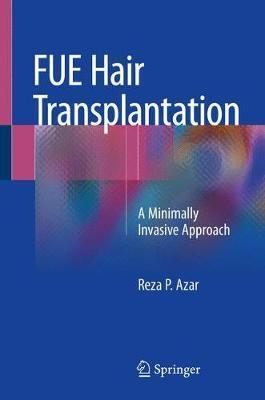 Fue Hair Transplantation: A Minimally Invasive Approach - Reza P. Azar