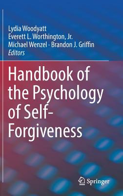 Handbook of the Psychology of Self-Forgiveness - Lydia Woodyatt