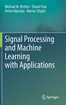 Signal Processing and Machine Learning with Applications - Michael M. Richter
