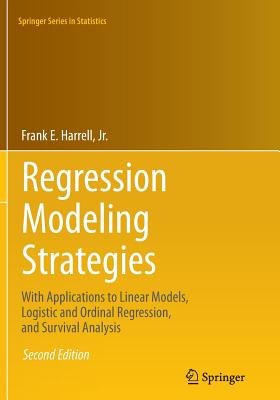 Regression Modeling Strategies: With Applications to Linear Models, Logistic and Ordinal Regression, and Survival Analysis - Frank E. Harrell Jr