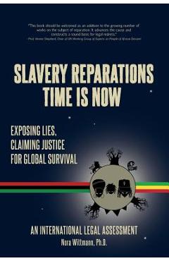 Coperta cărții 'Slavery Reparations Time Is Now: Exposing Lies, Claiming Justice for Global Survival - An International Legal'