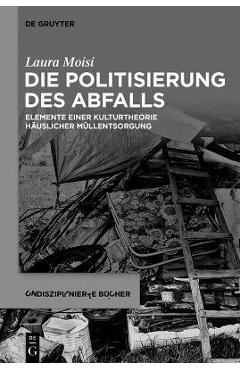 Poza produsului Die Politisierung des Abfalls - Laura Moisi