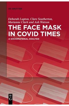 Coperta cărții 'The Face Mask in Covid Times: A Sociomaterial Analysis - Deborah Lupton'