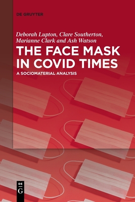 The Face Mask in Covid Times: A Sociomaterial Analysis - Deborah Lupton