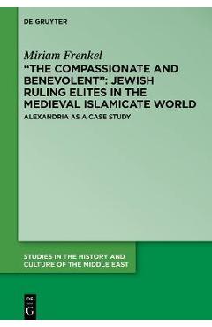 Coperta cărții 'The Compassionate and Benevolent: Jewish Ruling Elites in the Medieval Islamicate World - Miriam Frenkel'