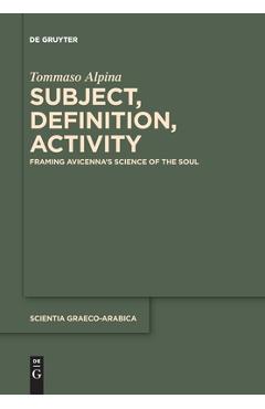 Coperta cărții 'Subject, Definition, Activity: Framing Avicenna's Science of the Soul - Tommaso Alpina'