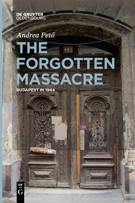 The Forgotten Massacre - Andrea Pető