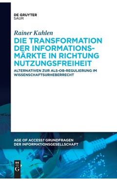Coperta cărții 'Die Transformation der Informationsmärkte in Richtung Nutzungsfreiheit - Rainer Kuhlen'