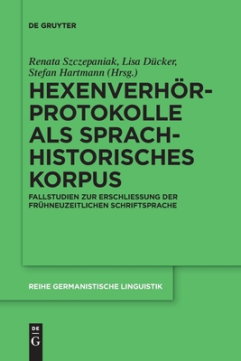 Coperta cărții 'Hexenverhörprotokolle als sprachhistorisches Korpus - Renata Szczepaniak'