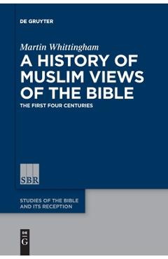 Poza produsului A History of Muslim Views of the Bible - Martin Whittingham