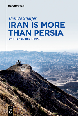 Iran Is More Than Persia: Ethnic Politics in Iran - Brenda Shaffer