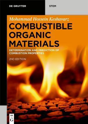 Combustible Organic Materials: Determination and Prediction of Combustion Properties - Mohammad Hossein Keshavarz