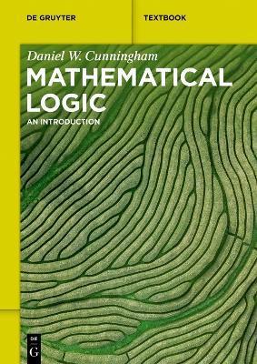 Mathematical Logic: An Introduction - Daniel Cunningham