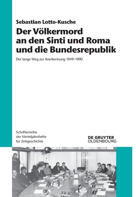 Coperta cărții 'Der Völkermord an Den Sinti Und Roma Und Die Bundesrepublik: Der Lange Weg Zur Anerkennung 1949-1990 - Sebastian'