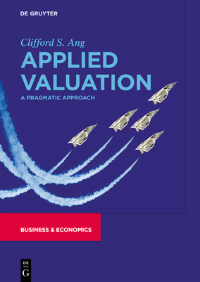Applied Valuation: A Pragmatic Approach - Clifford S. Ang